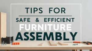 Tips for safe furniture assembly - handyman oakville ontario