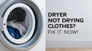 Why Your Dryer is Not Drying Clothes