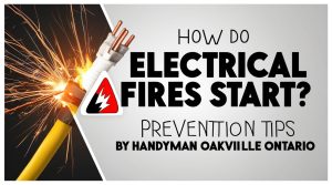 How Do Electrical Fires Start - Handyman Oakville Ontario